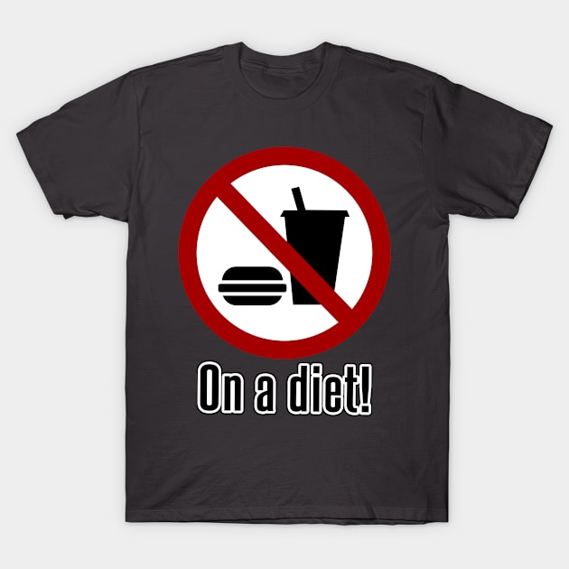 On a diet funny sign T-Shirt by kamdesigns